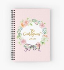 "Be Courageous"! Design no. 3 Spiral Notebook