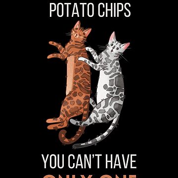 Artwork thumbnail, Cats are like Potato Chips - Bengals - Gifts for cat lovers by FelineEmporium