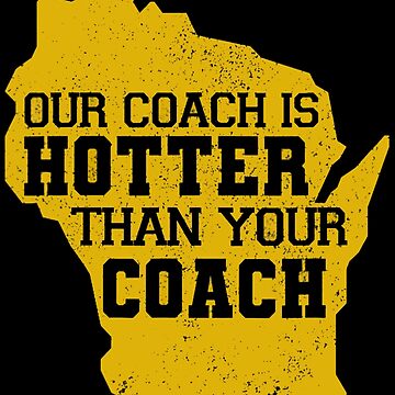 Our Coach Is Hotter Than Yours Sticker for Sale by Masaw