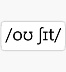/oʊ ʃɪt/ Phonetics Sticker
