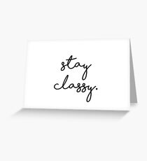 Stay Classy Greeting Card