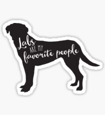 Labs are my favorite people Sticker
