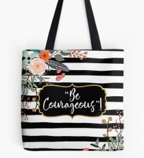 "Be Courageous"! Design no. 5 Tote Bag