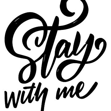 Stay With Me Poster for Sale by Buyfastcart