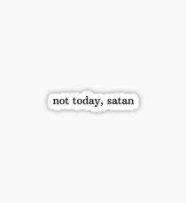 Not Today, Satan Sticker