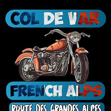 Col De Var Motorcycle French Apples Route Des Grandes Alpes, Motorcycle  France Essential T-Shirt by Lieo Artistic
