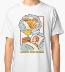 Achieve Your Dreams Classic T-Shirt