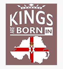 Kings are born in Northern Ireland Man Birthday Photographic Print