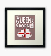 Queens are born in Northern Ireland Woman Birthday Framed Print