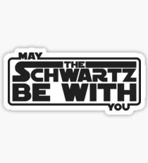 May The Schwartz Be With You Sticker