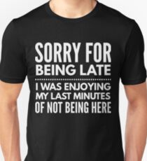 Sorry for being late funny t-shirt Unisex T-Shirt