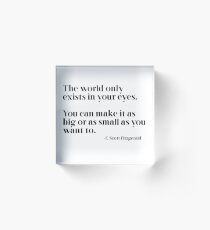 The world only exists in your eyes Acrylic Block