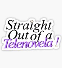 Straight out of a telenovela Jane the Virgin Sticker