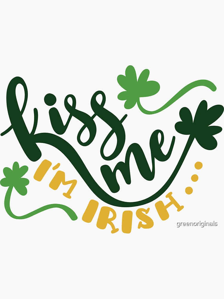 "Kiss Me I'm Irish" Stickers by greenoriginals Redbubble
