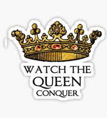 Watch the QUEEN Conquer (Crowing Glory Ver2) Sticker