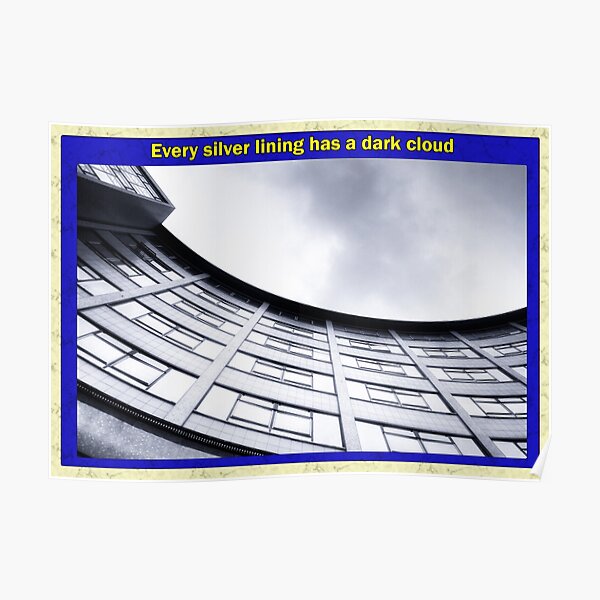 Every silver lining has a dark cloud Poster