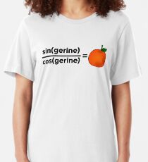 sine(gerine) over cos(gerine) is tangerine Slim Fit T-Shirt