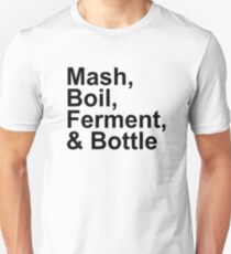 Beer Brewing - Steps - Mash, Boil, Ferment, Bottle Unisex T-Shirt