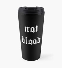 Not Blood Travel Mug