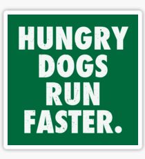 Hungry Dogs Run Faster 2 Sticker