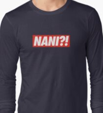 NANI ?! Long Sleeve T-Shirt