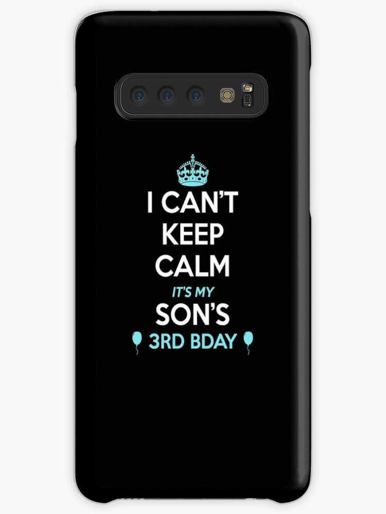 I Cant Keep Calm Its My Sons 3rd Birthday Tshirt Case Skin For