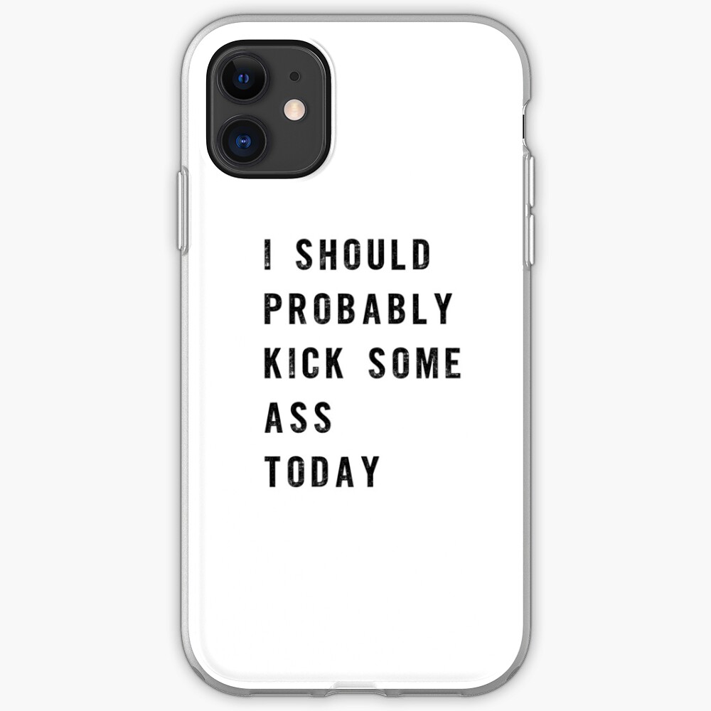 Ich sollte heute wahrscheinlich einen Arsch treten iPhone-Hülle & Cover