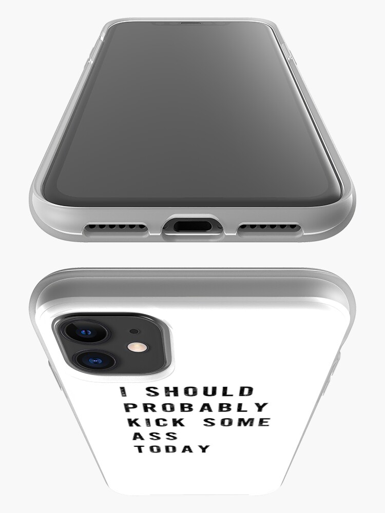 Alternative Ansicht von Ich sollte heute wahrscheinlich einen Arsch treten iPhone-Hülle & Cover