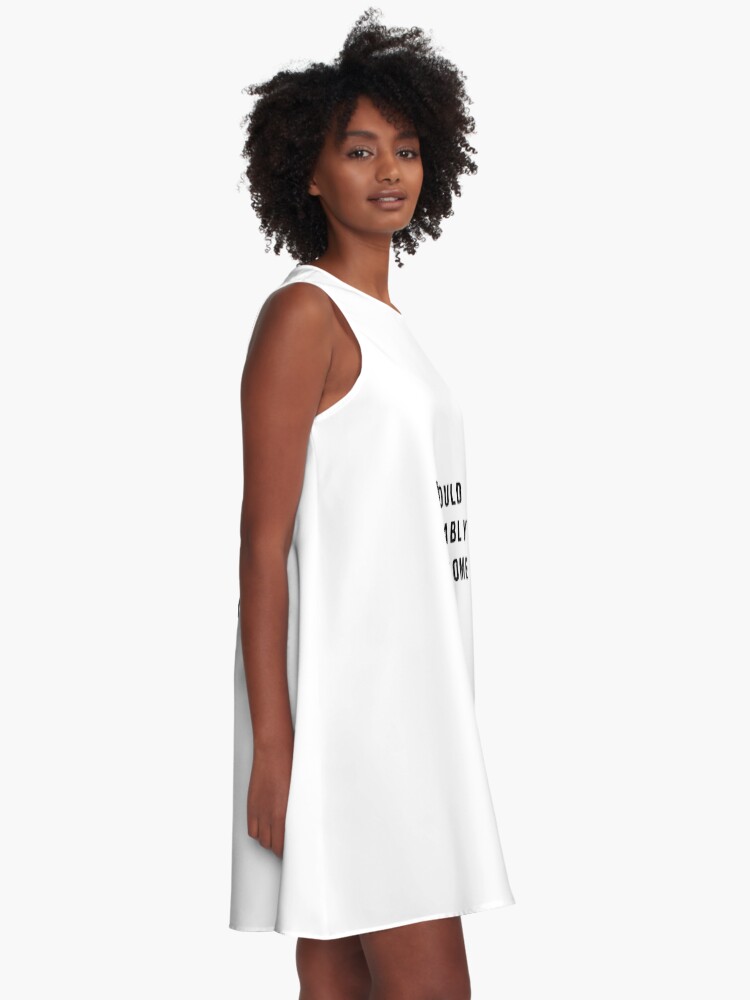 Alternative Ansicht von Ich sollte heute wahrscheinlich einen Arsch treten A-Linien Kleid
