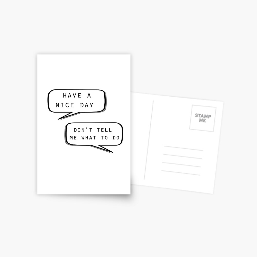 "Have a nice day"\"Don't tell me what to do" Postcard