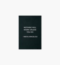 Maya Angelou Inspirational Quote - Nothing will work unless you do Art Board