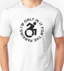 I'm Only In It For The Parking Unisex T-Shirt