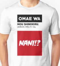 Omae Wa Mou Shindeiru -- NANI!? // You are already dead Unisex T-Shirt