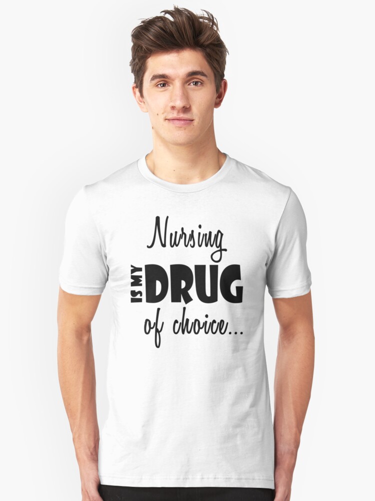 Nurse Birthday Nursing Drug Choice T Shirt By Smily Tees Redbubble