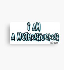 I AM A MOTHERFUCKER Metal Print
