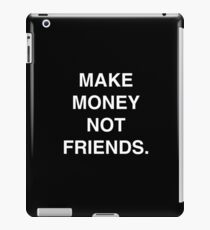 Make money not friends Iphone case Tee and more iPad Case/Skin