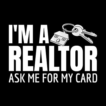 Artwork thumbnail, Realtor Ask Me For My Card Real Estate Agent Manager  by Team150Designz