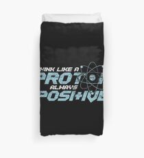 Always think positive proton Duvet Cover