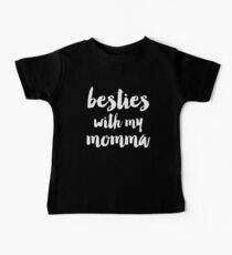 Besties with momma Baby Tee