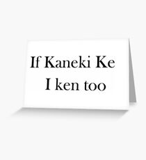 If kaneki ken i ken too Greeting Card