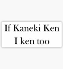 If kaneki ken i ken too Sticker
