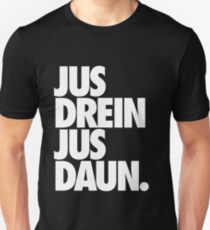 jus drein jus daun. Unisex T-Shirt