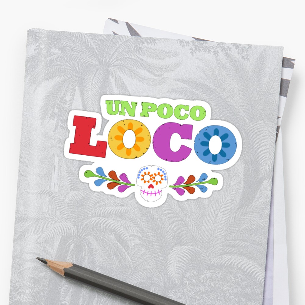 Un Poco Loco Sticker By Magicbyalexis Redbubble 8354