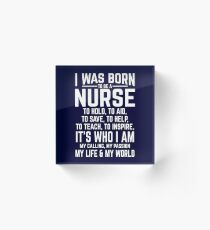 I Was Born To Be A Nurse Acrylic Block