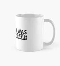 I WAS BORN TO BE BRAVE - LADY GAGA Mug