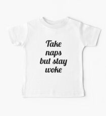 Take Naps But Stay Woke Baby T-Shirt