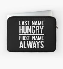 Last Name Hungry First Name Always Laptop Sleeve