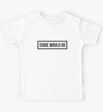 Eddie Would GO - Clear Background Kids Tee