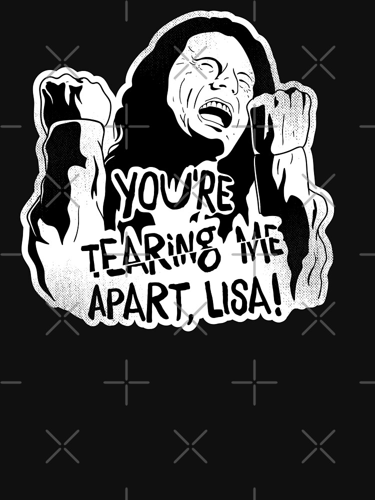 youre tearing me apart lisa shirt