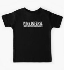 In My Defense Unsupervised Funny T-shirt Kids Tee